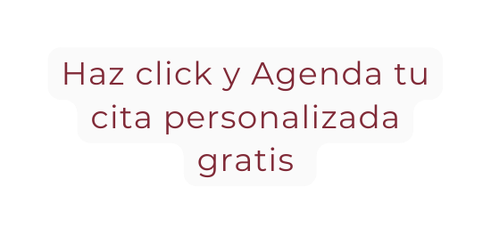 Haz click y Agenda tu cita personalizada gratis