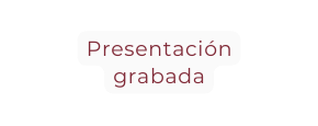 Presentación grabada